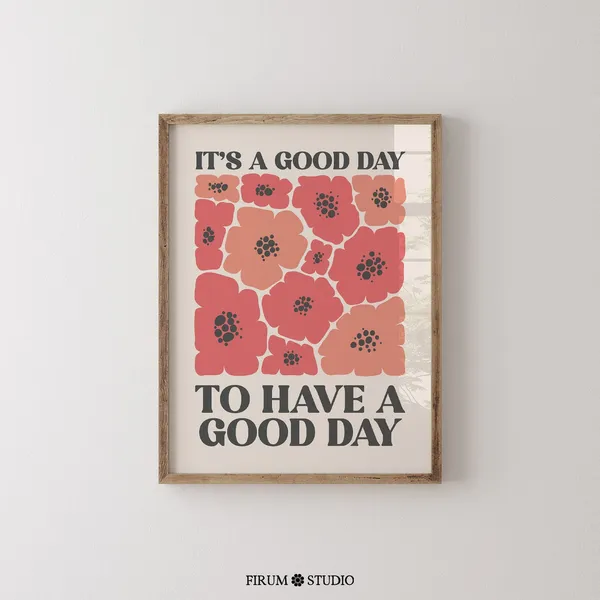 Good Day To Have A Good Day Poppies Art Print