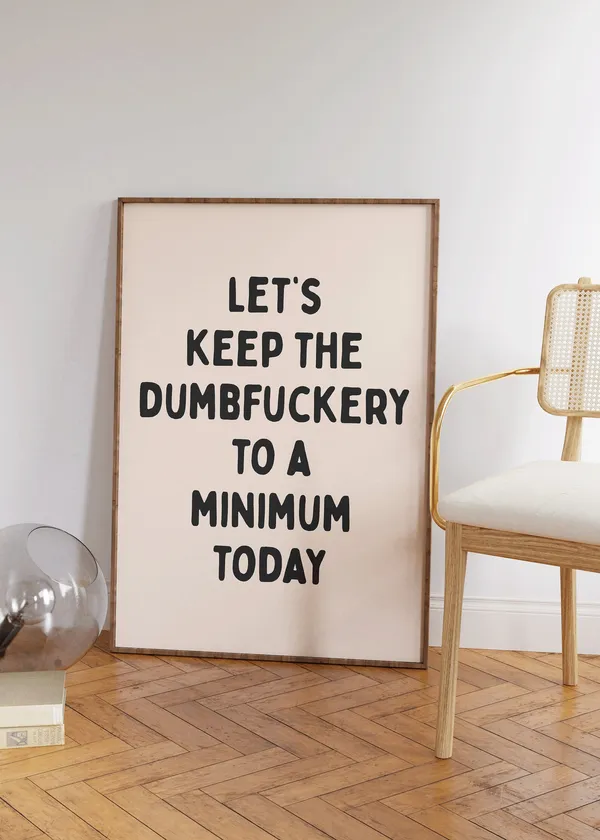 Let’s Keep the Dumbfuckery Minimal Humor Poster