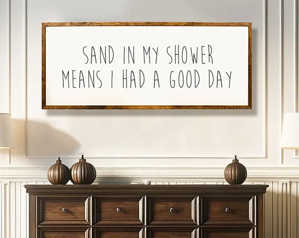 Sand In My Shower Means I Had Good Day Surf Art Print