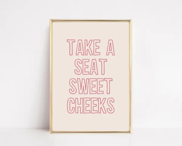 Take A Seat Sweet Cheeks Girly Bathroom Poster
