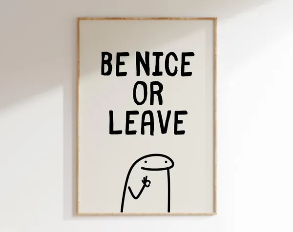 Be Nice Or Leave Funny Quote Dorm Room Art Print