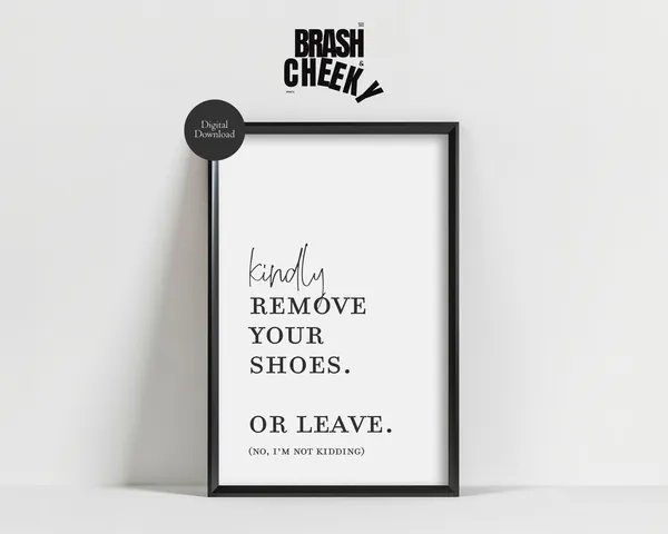 Kindly Remove Your Shoes Or Leave Funny Entryway Print