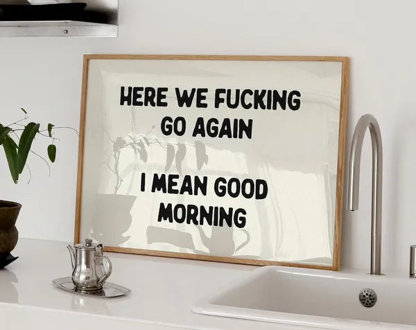 Here We Fucking Go Again Typography Poster