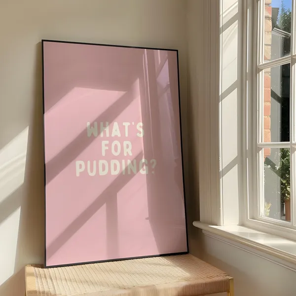 Whats For Pudding Bold Sassy Humour Art Print