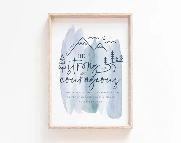 Be Strong And Courageous Scripture Art Print