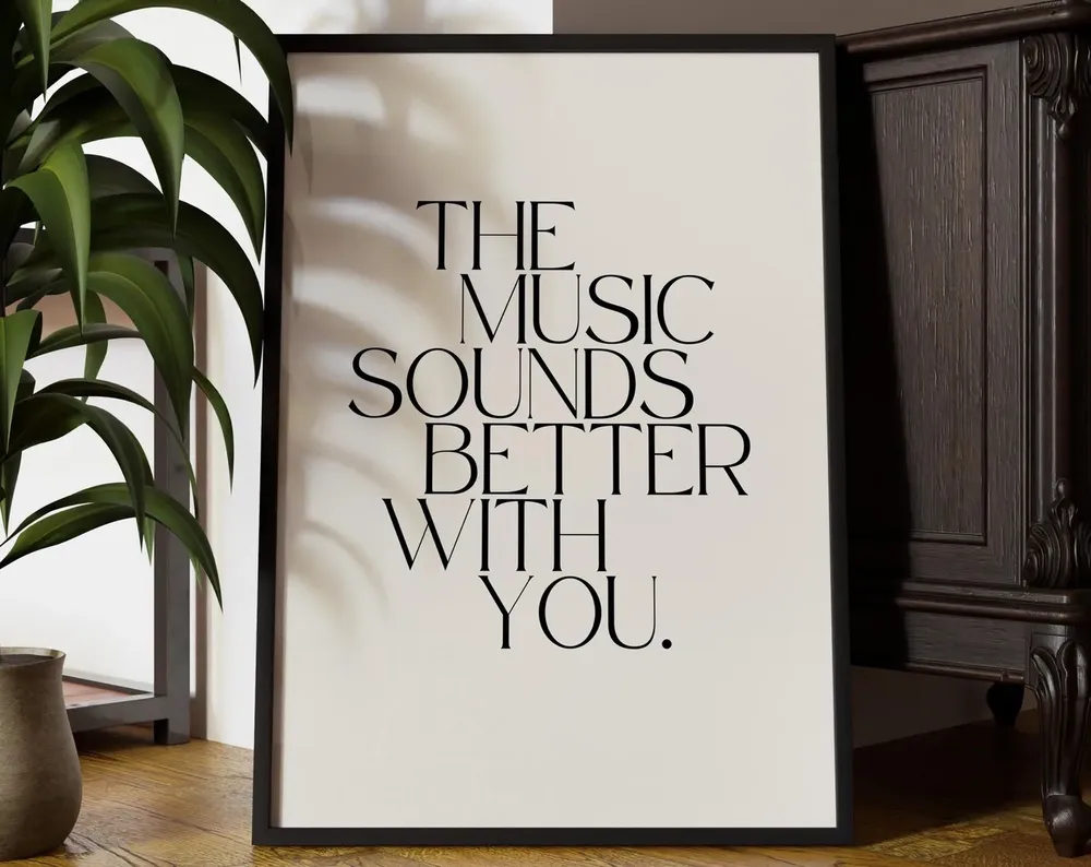 Music Sounds Better With You Quote Art Print