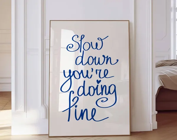 Slow Down Youre Doing Fine Quote Poster, Dorm Decor