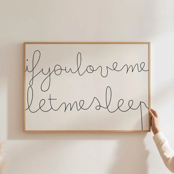 If You Love Me Let Me Sleep Bedroom Art Print