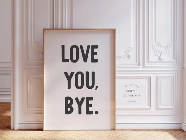 Love You Bye Funny Black And White Art Print