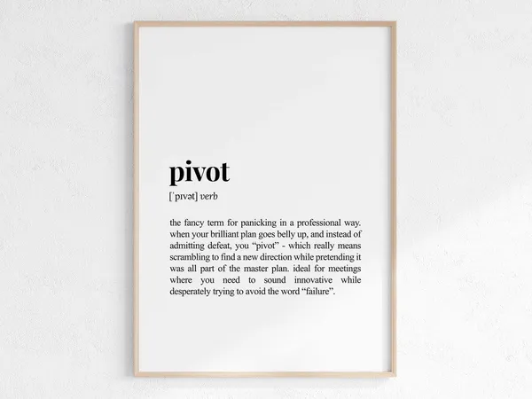 Sarcastic Pivot Definition Art Print, Funny Office Decor