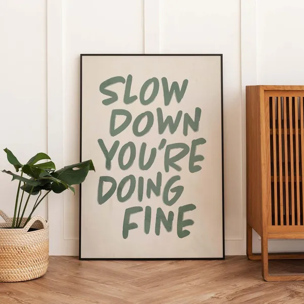 Slow Down You
