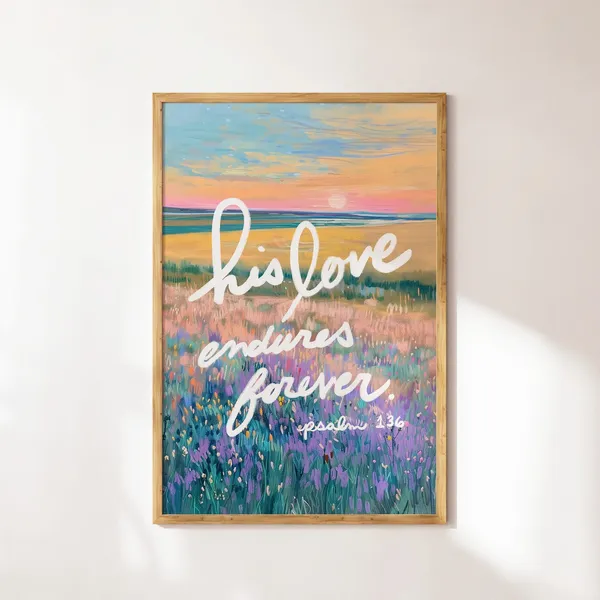 His Love Endures Forever Bible Verse Floral Art Print