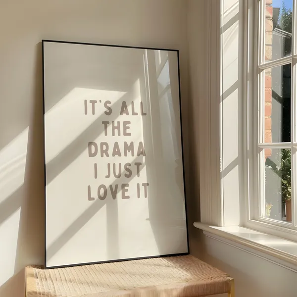 It’s All The Drama Quote Art Print, Sassy Humor