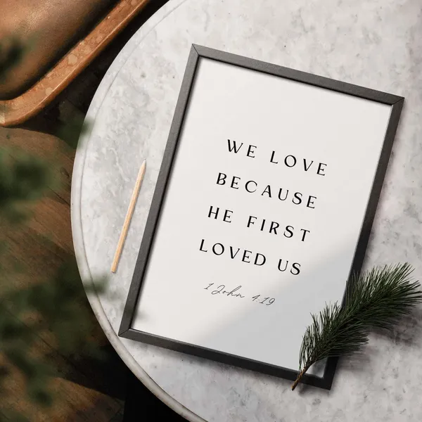 1 John 4:19 We Love Because He First Loved Us, Art Print