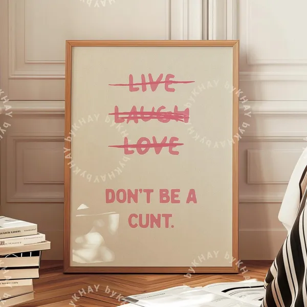 Live Laugh Love Don't Be A Cunt Funny Wall Art