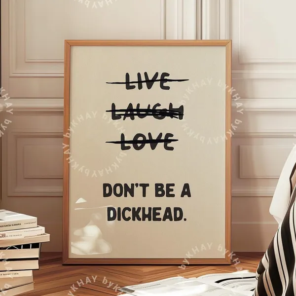 Live Laugh Love Dont Be A Dickhead Funny Poster