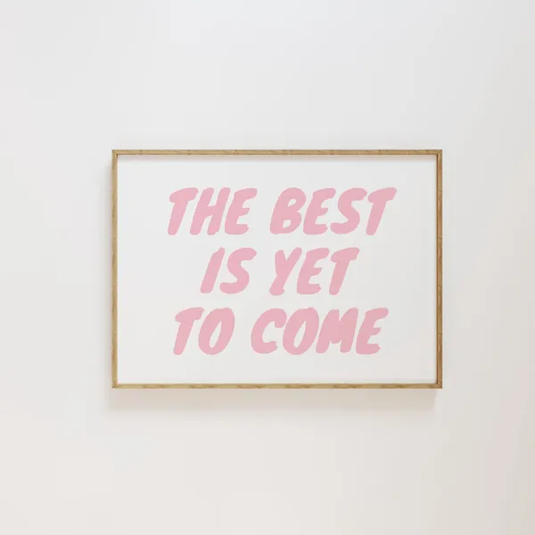 The Best Is Yet to Come Retro Typography Art Print