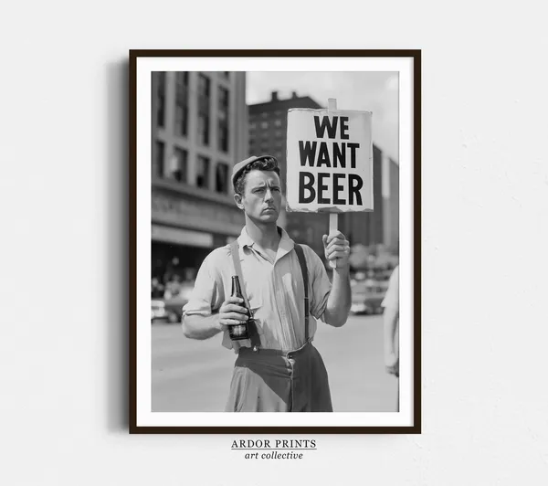 We Want Beer Protest Art Print, Vintage Prohibition