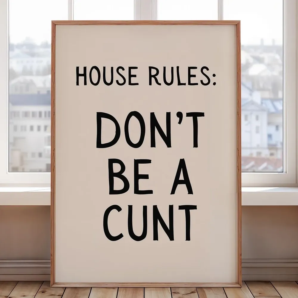 House Rules Dont Be A Cunt Funny Typography Poster