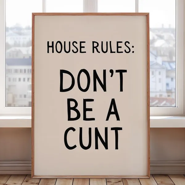 House Rules Dont Be A Cunt Funny Typography Poster