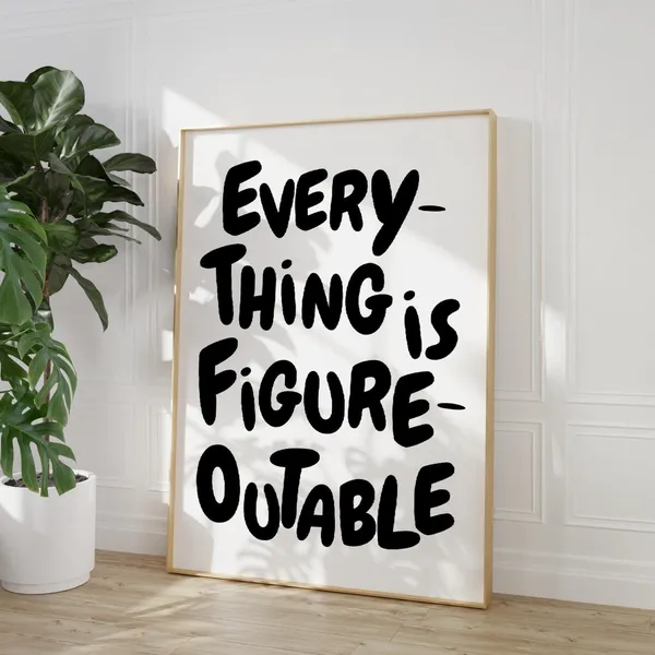 Everything Is Figureoutable Quote Print, Black White