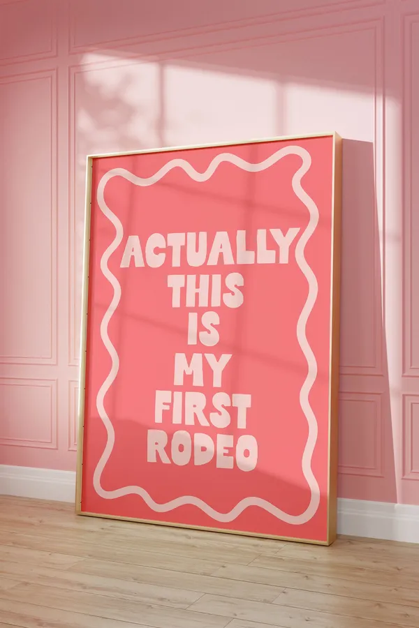 Actually This Is My First Rodeo Art Print
