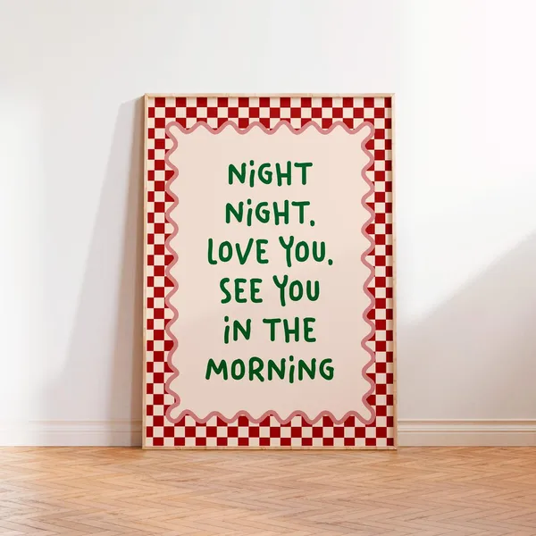 Night Night Love You, See You In The Morning Print