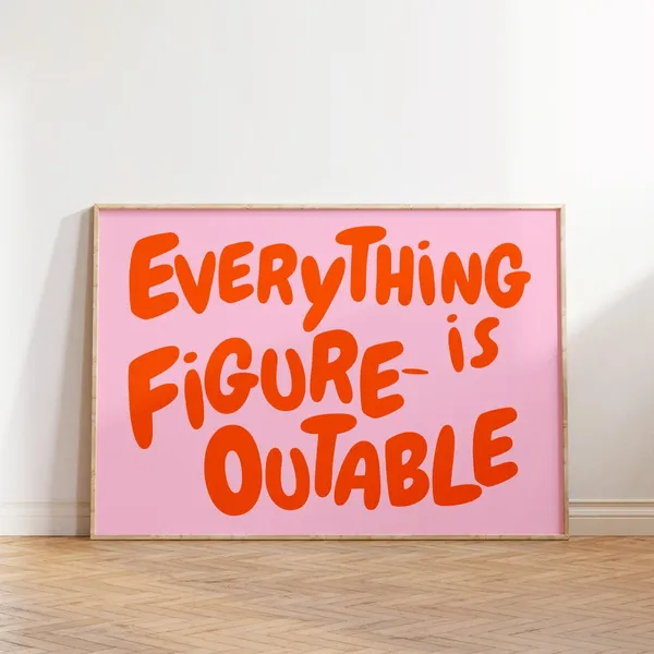 Everything Is Figureoutable Uplifting Quote Poster