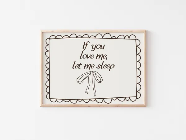 If You Love Me Let Me Sleep Cute Bedroom Wall Art