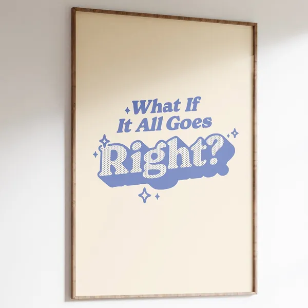 What If It All Goes Right, Retro Quote Art Print
