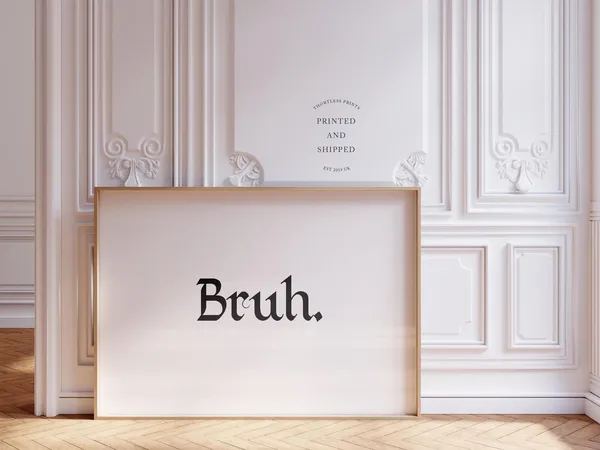 Bruh Typography Funny Decor Poster Print
