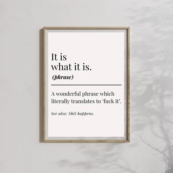It Is What It Is Quote Print, Funny Office Slogan