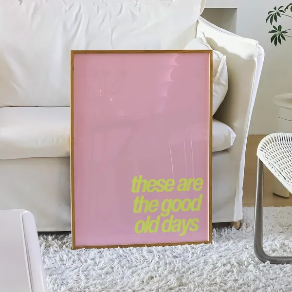 These Are The Good Old Days Typography Quote Poster