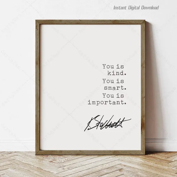 You Is Kind Quote Art Print, Kathryn Stockett Book Lovers