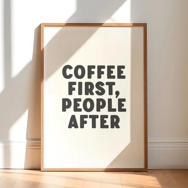 Coffee First, People After Funny Quote Art Print