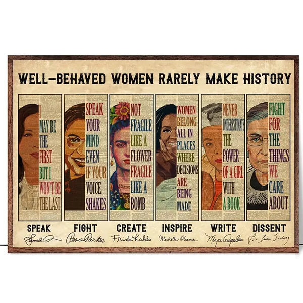 Well Behaved Women Rarely Make History Feminist Poster
