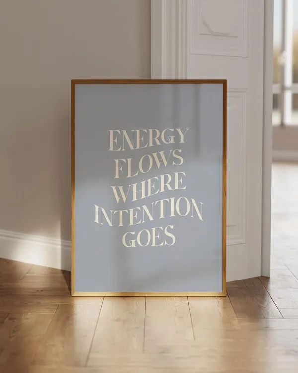 Energy Flows Where Intention Goes Quote Poster