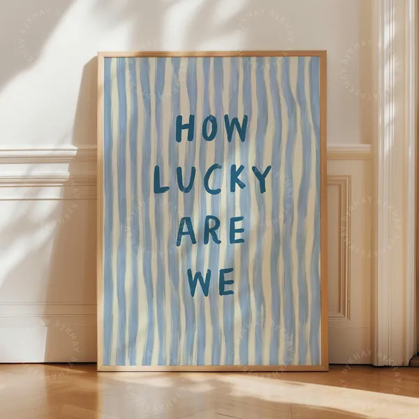 How Lucky Are We Blue Stripe Quote Art Print