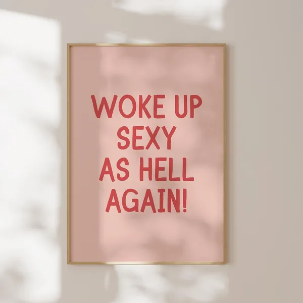Woke Up Sexy As Hell Again Retro Quote Art Print