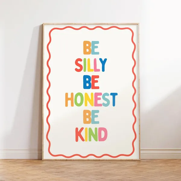Be Silly Be Honest Be Kind Quote Art Print