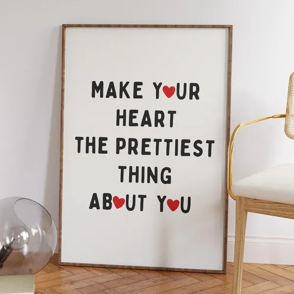 Make Your Heart the Prettiest Thing About You Quote Art Print