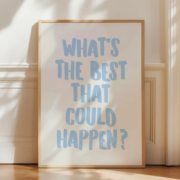 What's The Best That Could Happen? Blue Quote Art Print