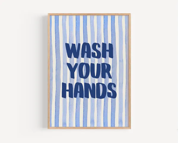 Wash Your Hands Art Sign, Inspirational Bathroom Wall Art Print