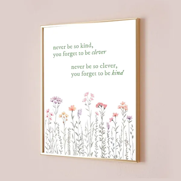 Never Be So Kind You Forget To Clever Taylor Art Print