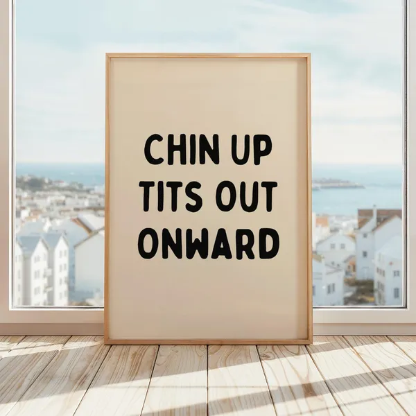 Chin Up Tits Out Onward Motivational Typography Art Print