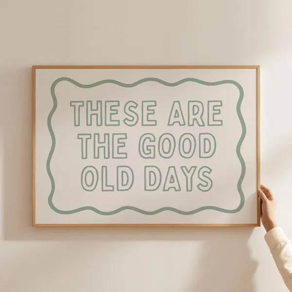 These Are The Good Old Days Girly Wall Art Print