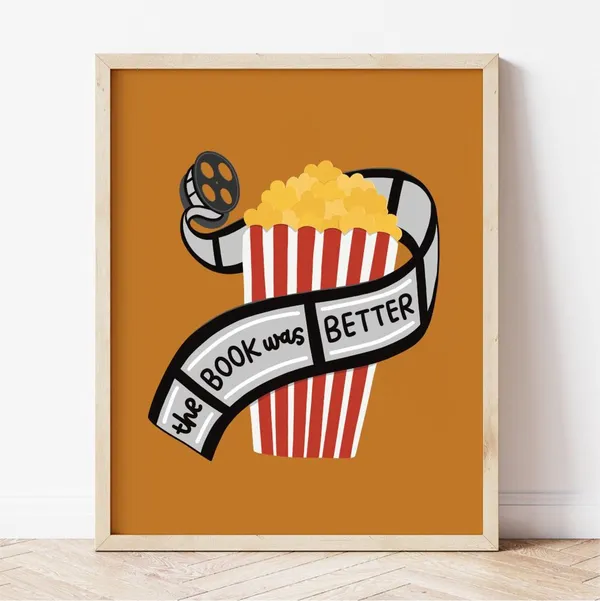 The Book Was Better Art Print, Bookish Gift