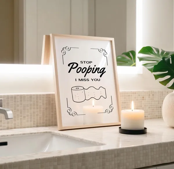 Stop Pooping I Miss You, Funny Bathroom Poster