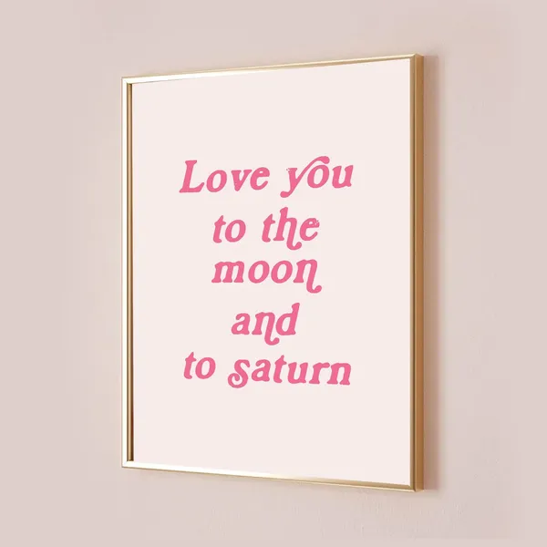 Love You To The Moon And Saturn Quote Poster