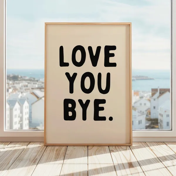 Love You Bye Poster Sign, Hallway Typography Print
